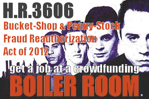 H.R. 3606 | Jobs Act of 2012 | Crowdfunding Fraud Boiler Rooms